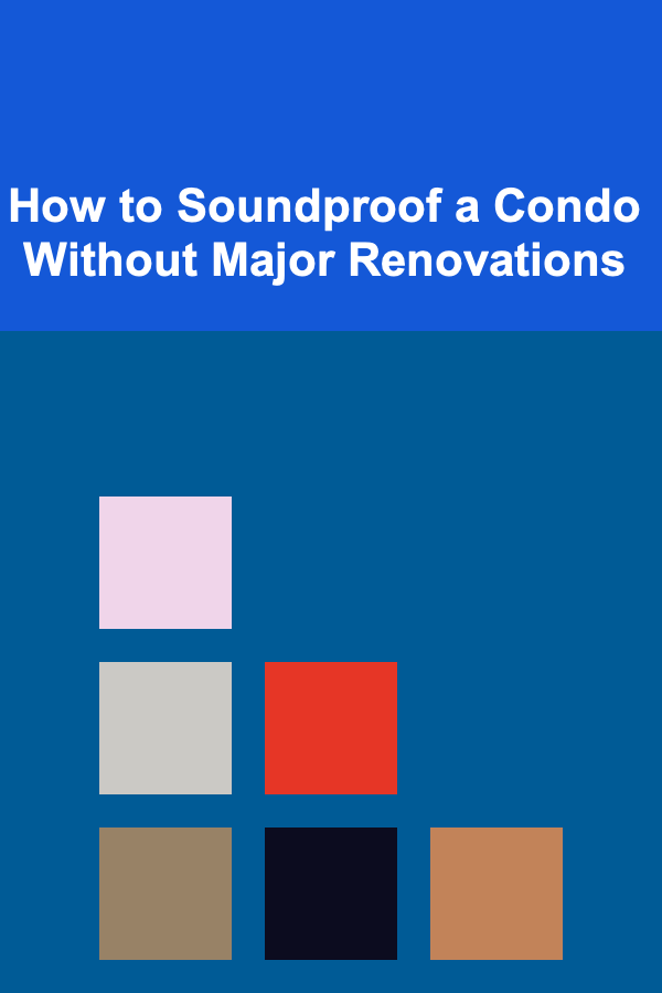 How to Soundproof a Condo Without Major Renovations