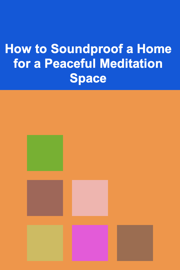 How to Soundproof a Home for a Peaceful Meditation Space