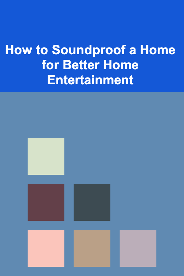 How to Soundproof a Home for Better Home Entertainment