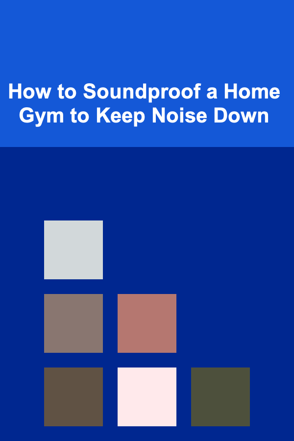 How to Soundproof a Home Gym to Keep Noise Down