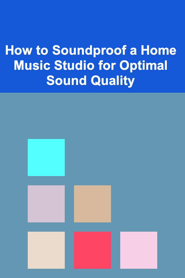 How to Soundproof a Home Music Studio for Optimal Sound Quality