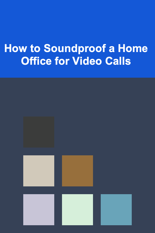 How to Soundproof a Home Office for Video Calls