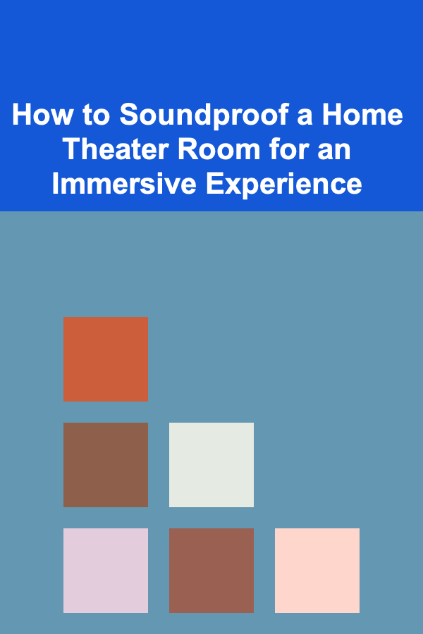 How to Soundproof a Home Theater Room for an Immersive Experience