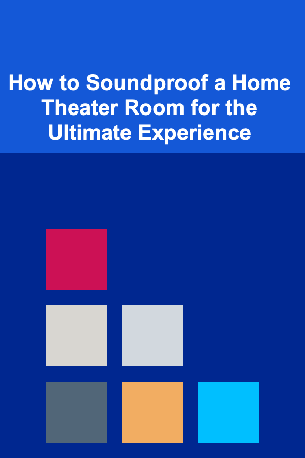 How to Soundproof a Home Theater Room for the Ultimate Experience