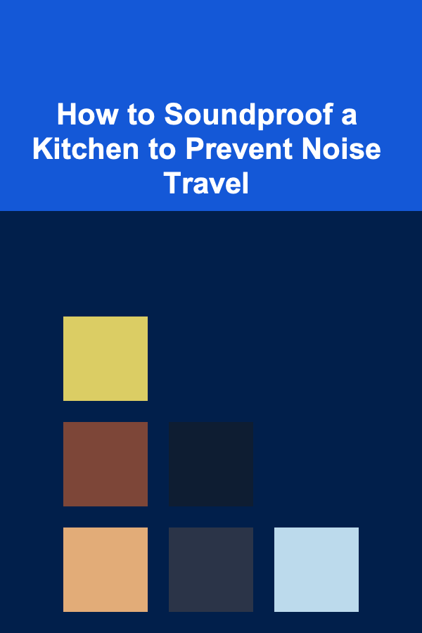 How to Soundproof a Kitchen to Prevent Noise Travel