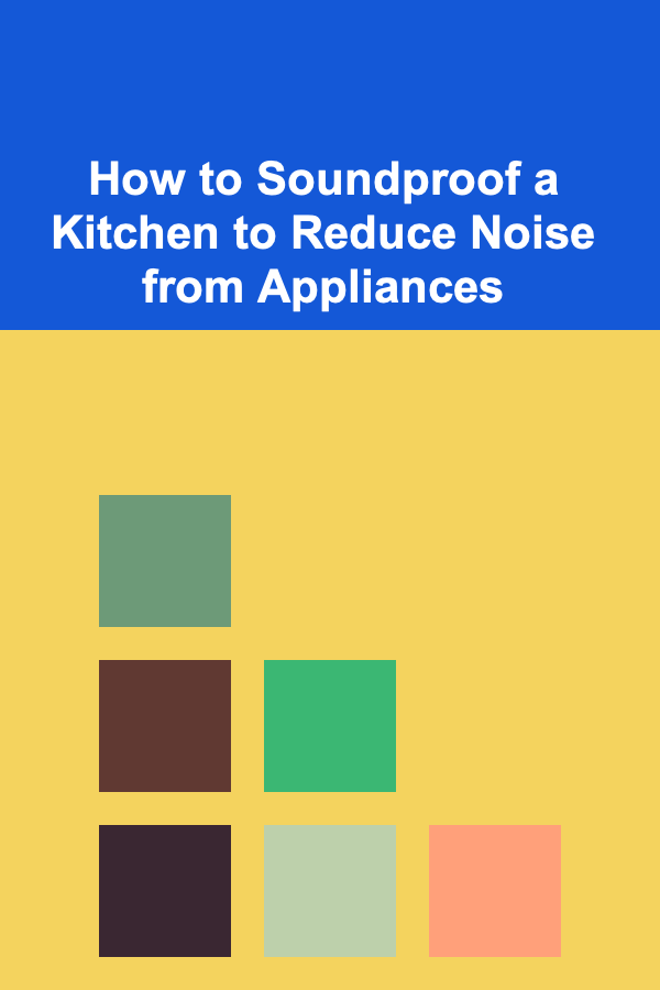 How to Soundproof a Kitchen to Reduce Noise from Appliances