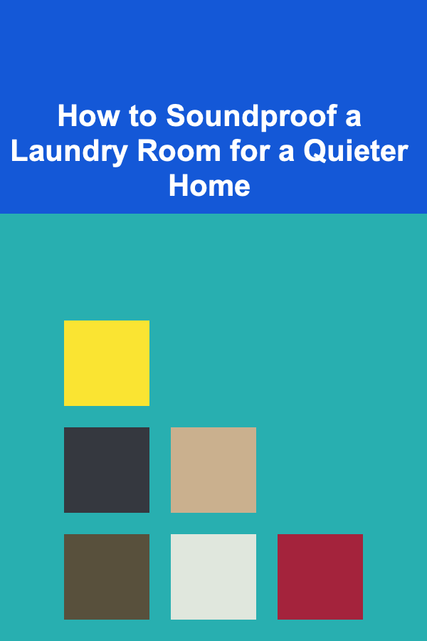 How to Soundproof a Laundry Room for a Quieter Home