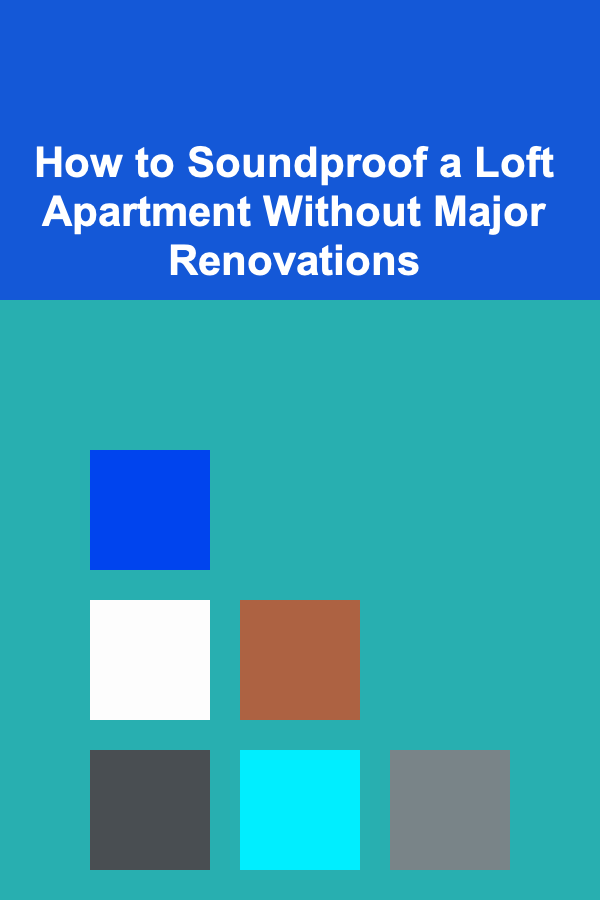 How to Soundproof a Loft Apartment Without Major Renovations
