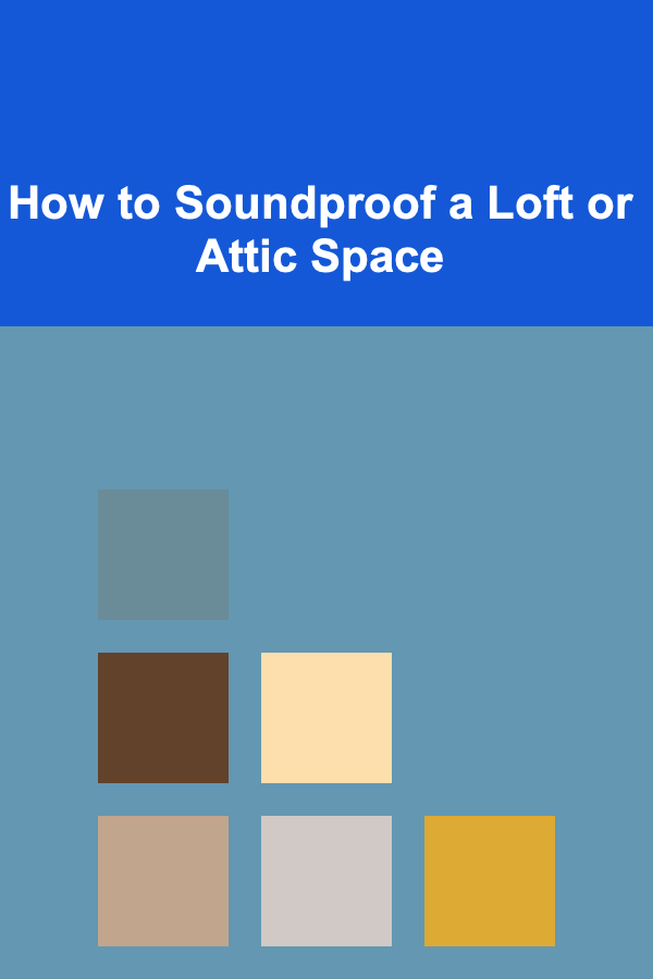 How to Soundproof a Loft or Attic Space