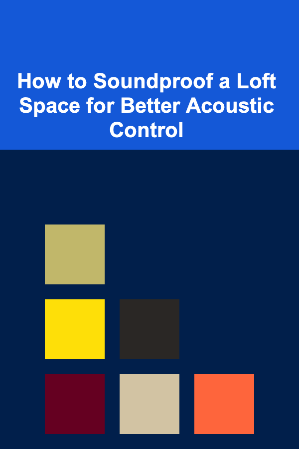 How to Soundproof a Loft Space for Better Acoustic Control