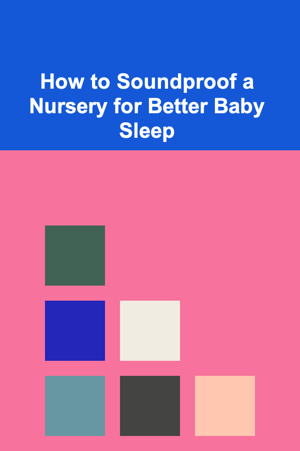 How to Soundproof a Nursery for Better Baby Sleep