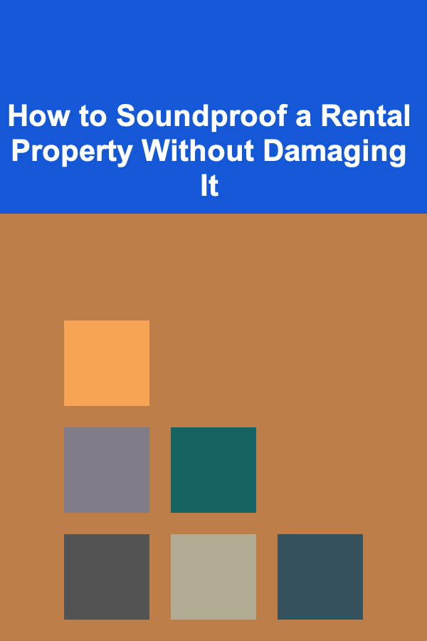 How to Soundproof a Rental Property Without Damaging It