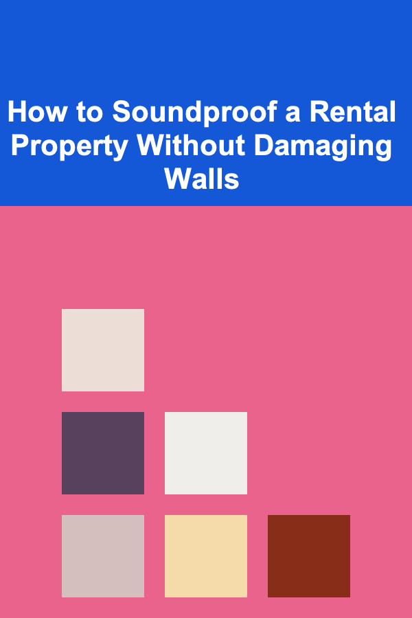 How to Soundproof a Rental Property Without Damaging Walls