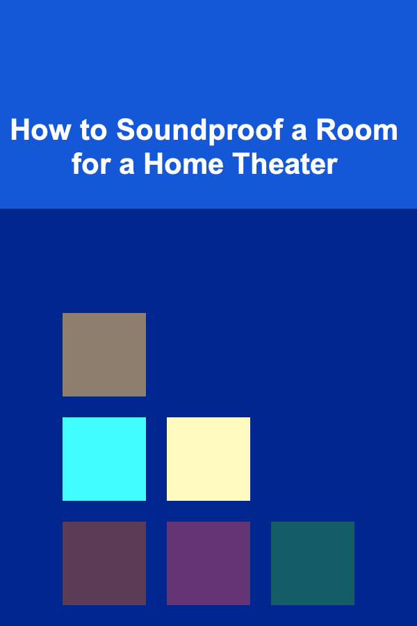How to Soundproof a Room for a Home Theater