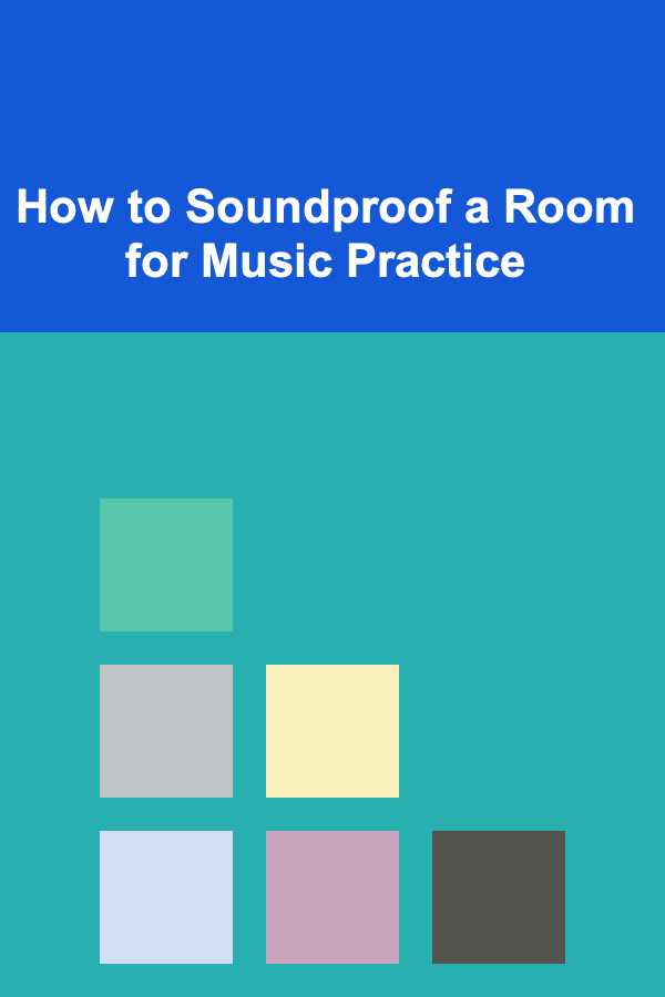 How to Soundproof a Room for Music Practice