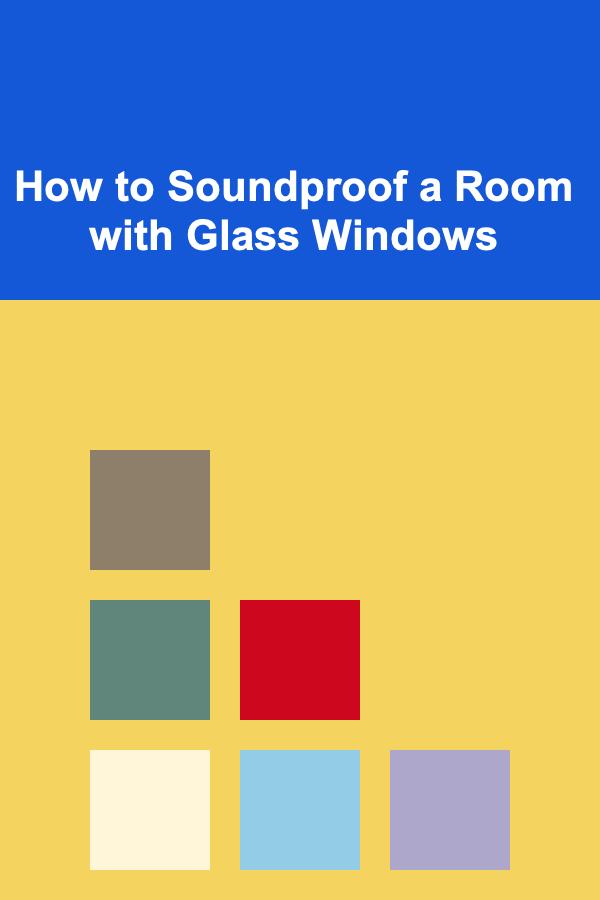 How to Soundproof a Room with Glass Windows
