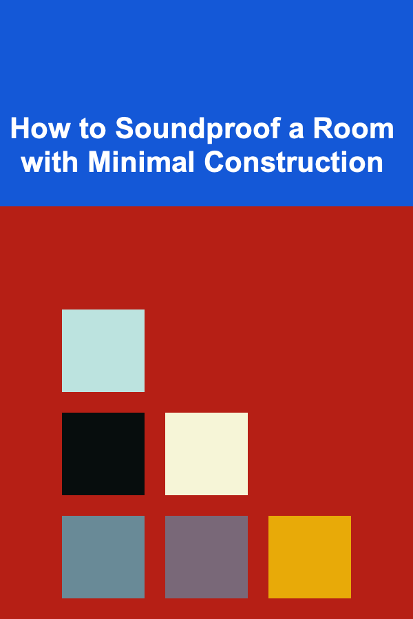 How to Soundproof a Room with Minimal Construction