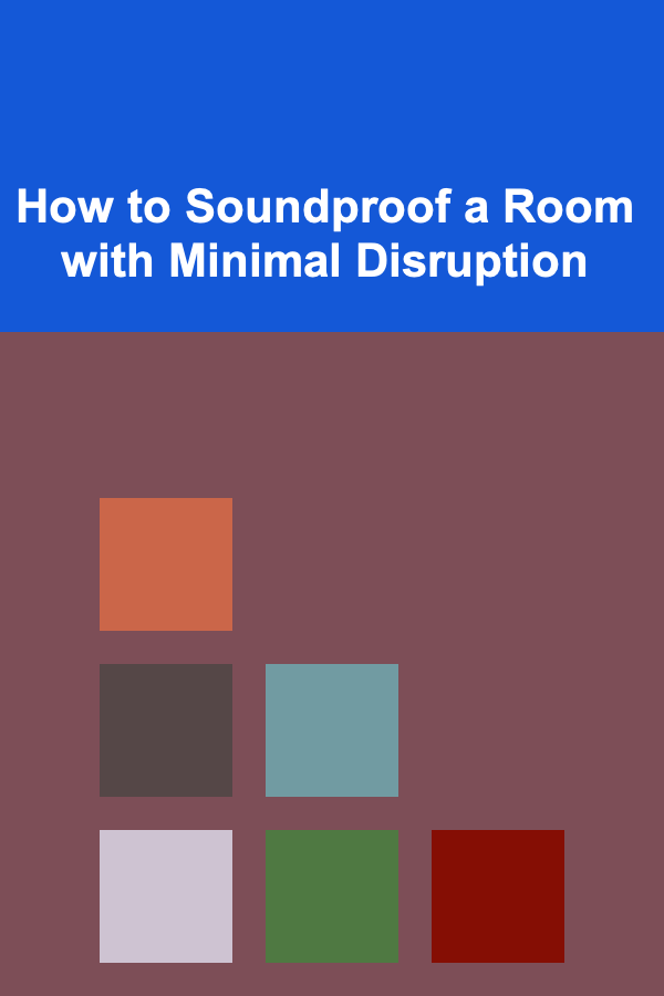 How to Soundproof a Room with Minimal Disruption