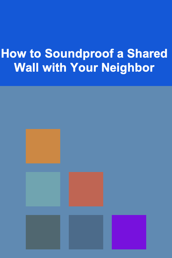How to Soundproof a Shared Wall with Your Neighbor