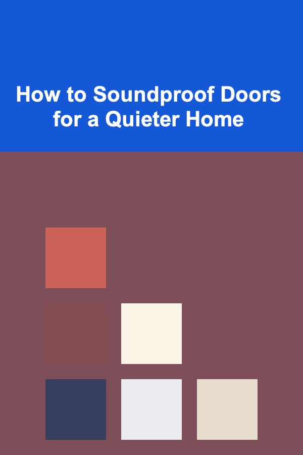 How to Soundproof Doors for a Quieter Home