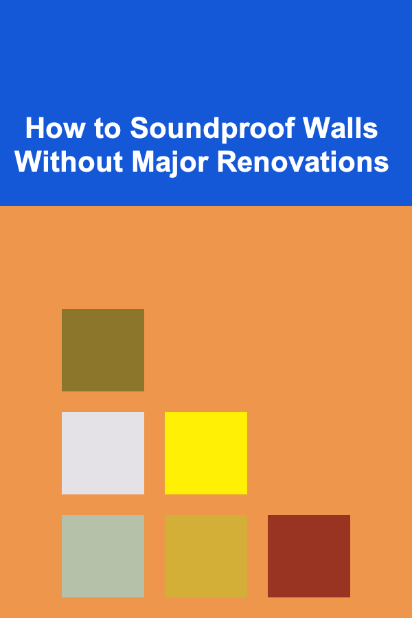How to Soundproof Walls Without Major Renovations