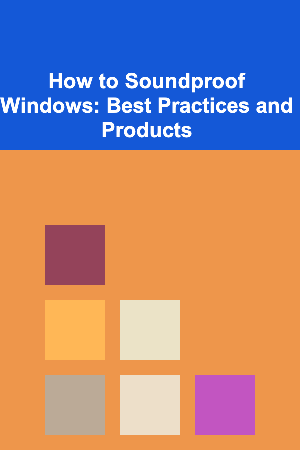 How to Soundproof Windows: Best Practices and Products