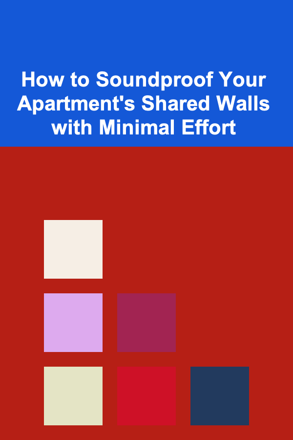 How to Soundproof Your Apartment's Shared Walls with Minimal Effort