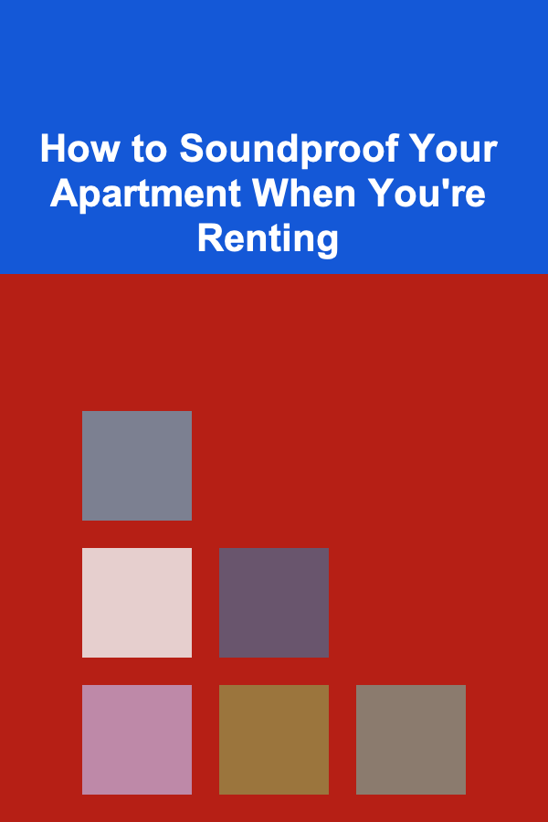 How to Soundproof Your Apartment When You're Renting
