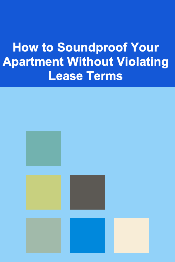 How to Soundproof Your Apartment Without Violating Lease Terms