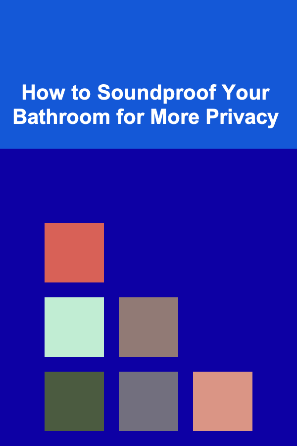 How to Soundproof Your Bathroom for More Privacy