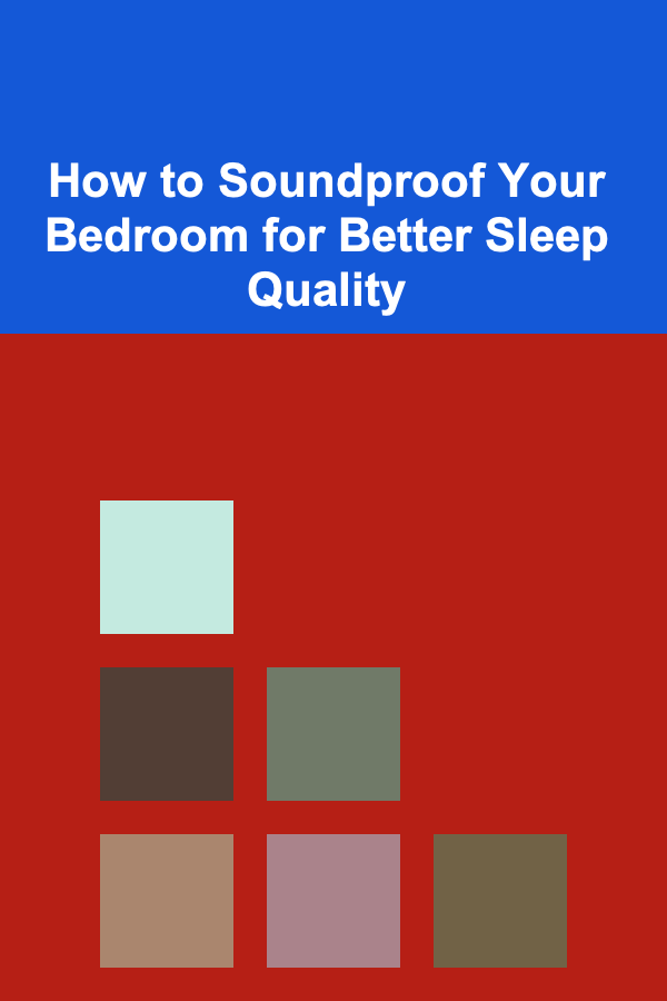 How to Soundproof Your Bedroom for Better Sleep Quality