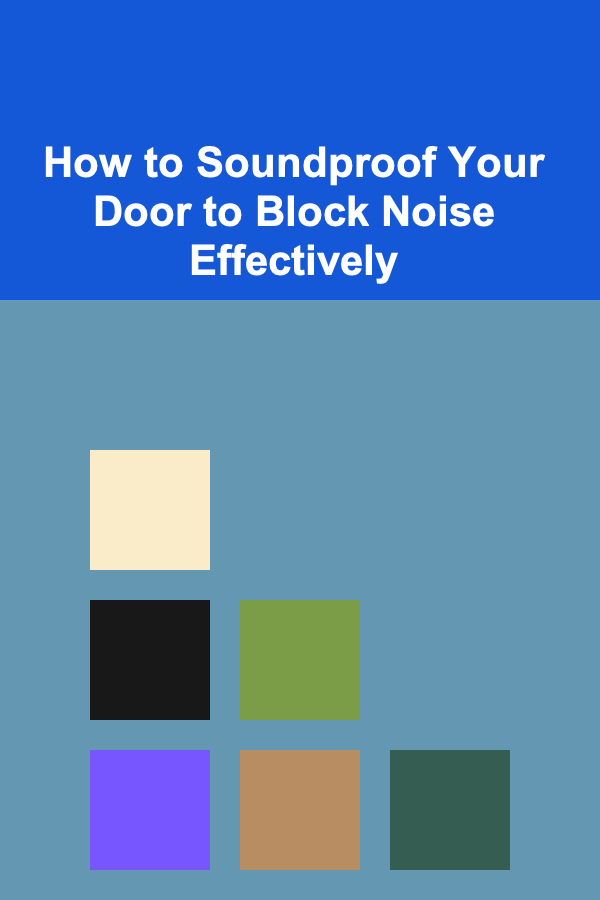 How to Soundproof Your Door to Block Noise Effectively