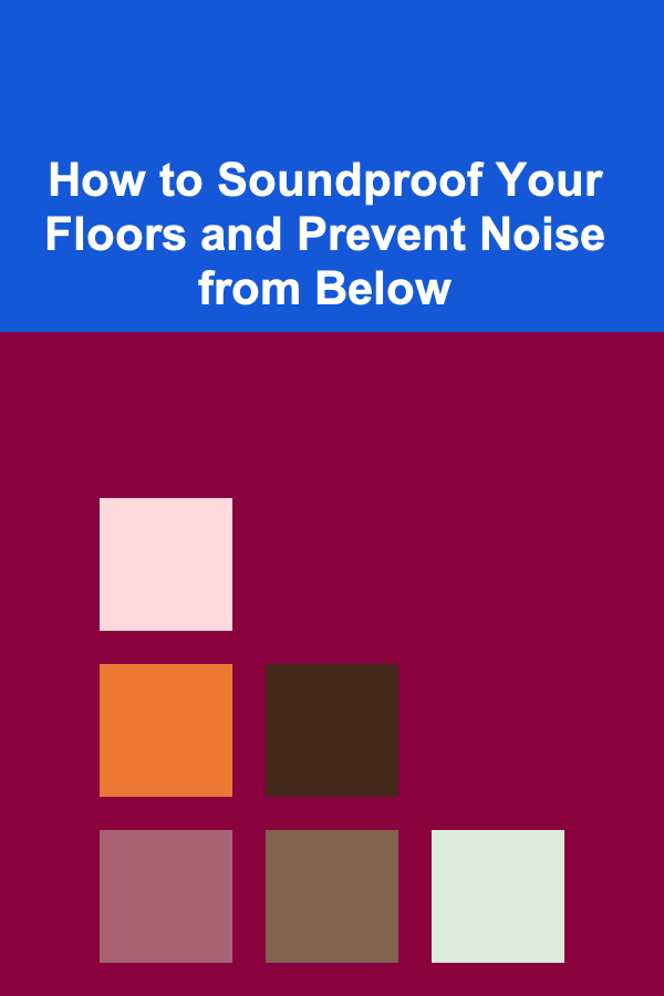 How to Soundproof Your Floors and Prevent Noise from Below