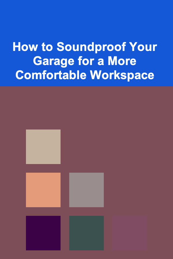How to Soundproof Your Garage for a More Comfortable Workspace