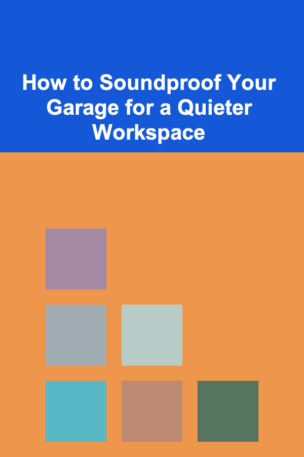 How to Soundproof Your Garage for a Quieter Workspace