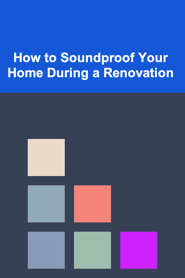 How to Soundproof Your Home During a Renovation