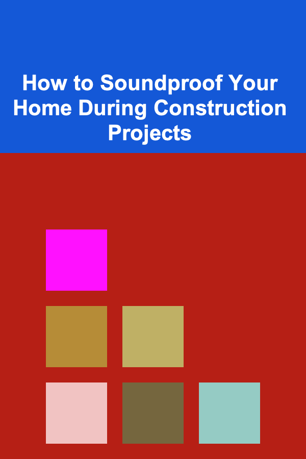 How to Soundproof Your Home During Construction Projects