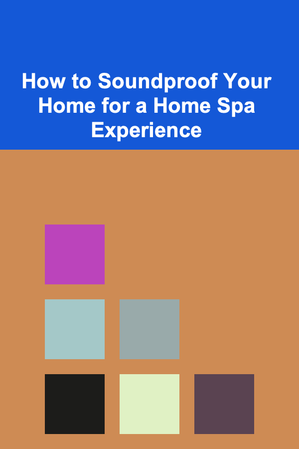 How to Soundproof Your Home for a Home Spa Experience