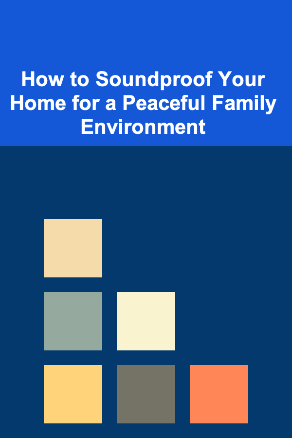 How to Soundproof Your Home for a Peaceful Family Environment