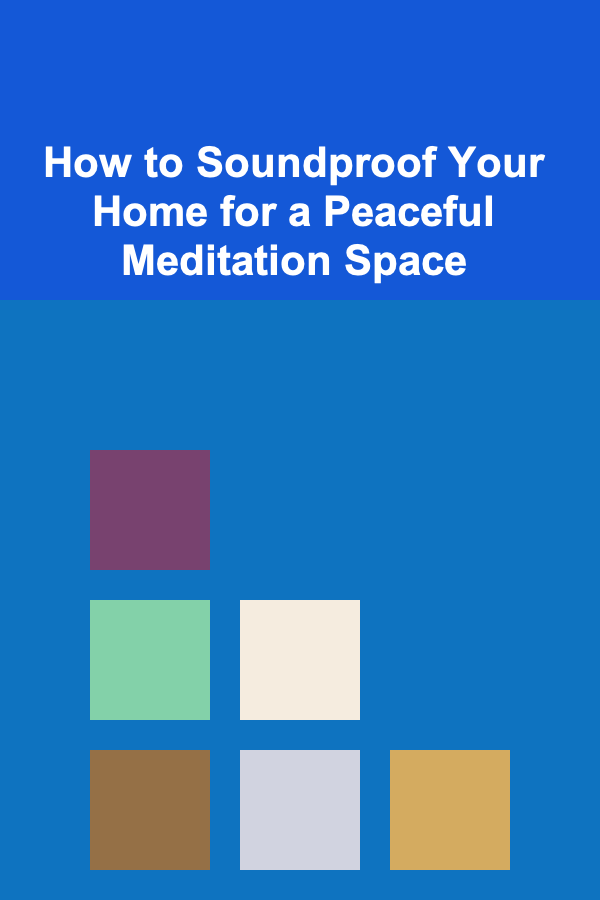 How to Soundproof Your Home for a Peaceful Meditation Space