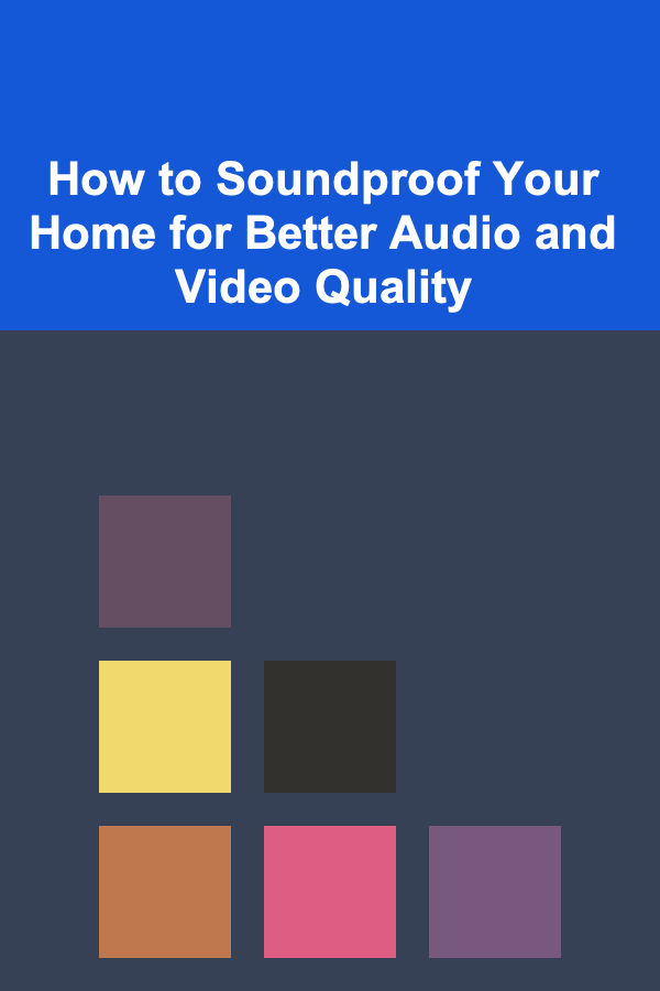 How to Soundproof Your Home for Better Audio and Video Quality