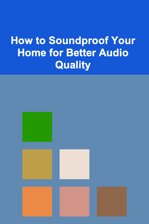 How to Soundproof Your Home for Better Audio Quality