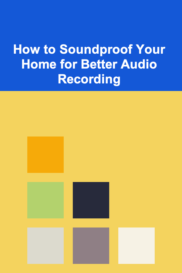 How to Soundproof Your Home for Better Audio Recording