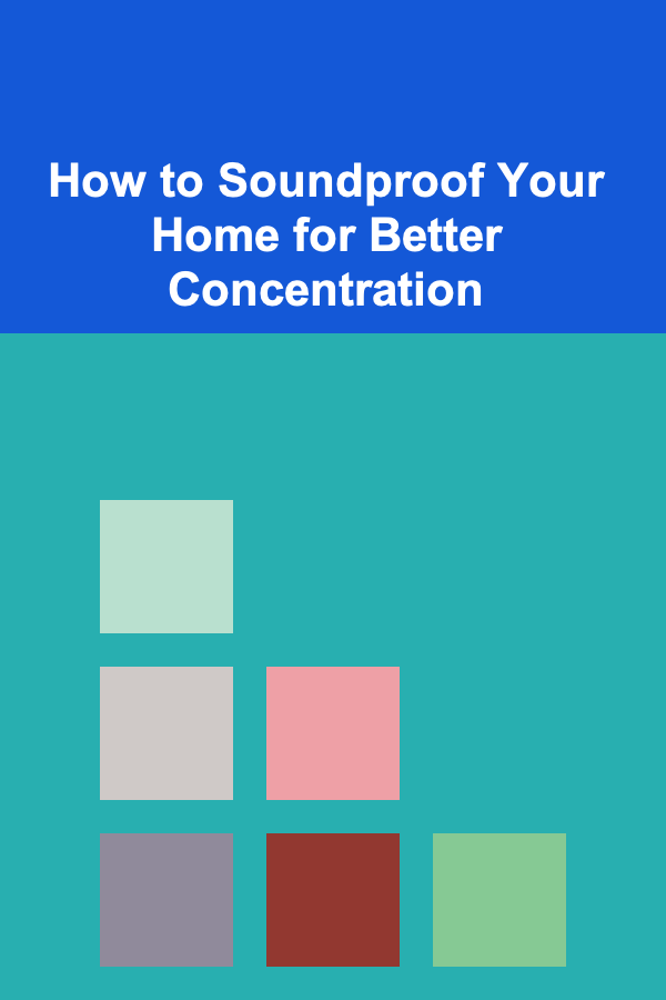 How to Soundproof Your Home for Better Concentration