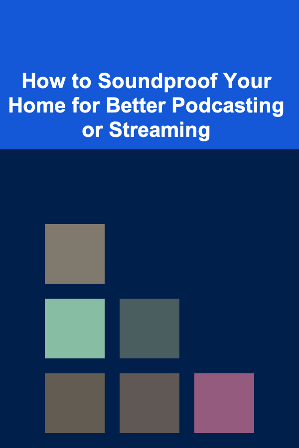 How to Soundproof Your Home for Better Podcasting or Streaming