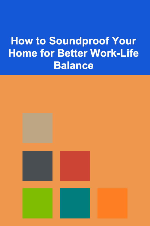 How to Soundproof Your Home for Better Work-Life Balance