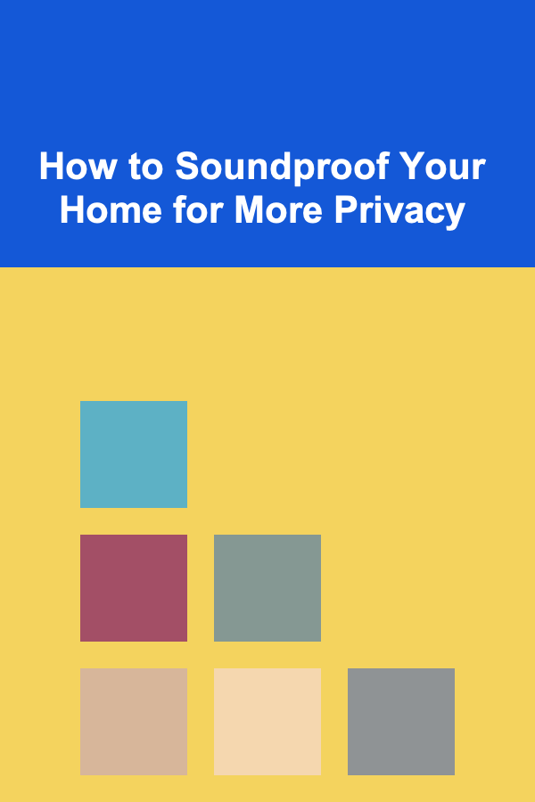 How to Soundproof Your Home for More Privacy