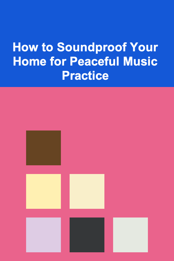 How to Soundproof Your Home for Peaceful Music Practice
