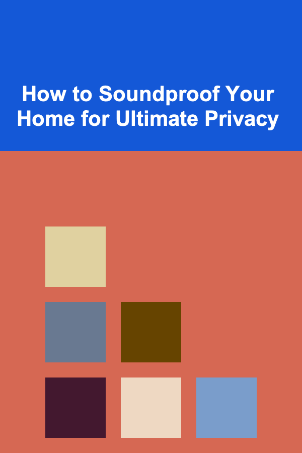 How to Soundproof Your Home for Ultimate Privacy