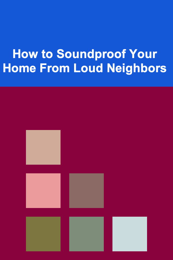 How to Soundproof Your Home From Loud Neighbors